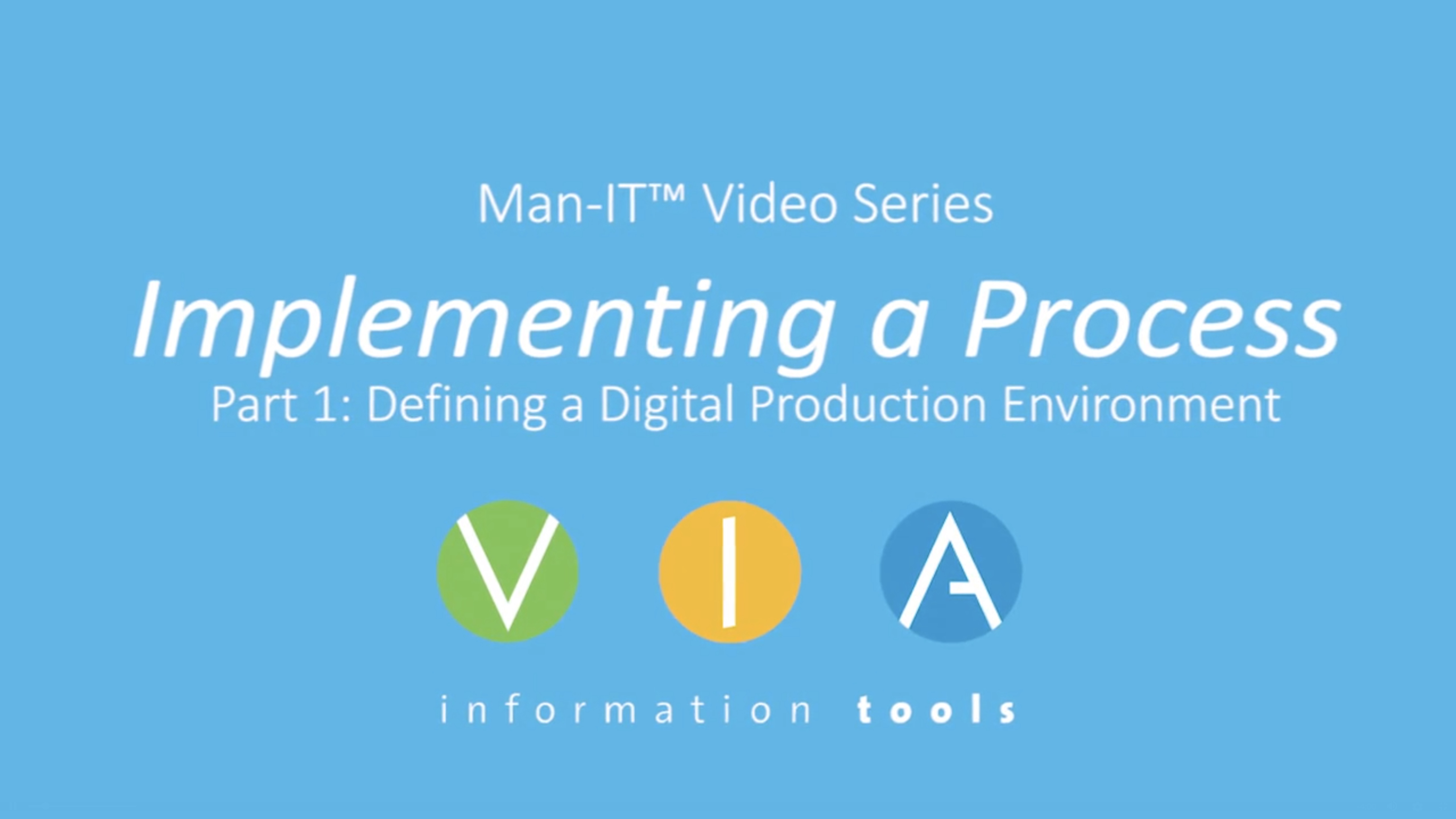 Video Series: Process Implementation with Man-IT™ – Part One: Defining a Digital Production Environment